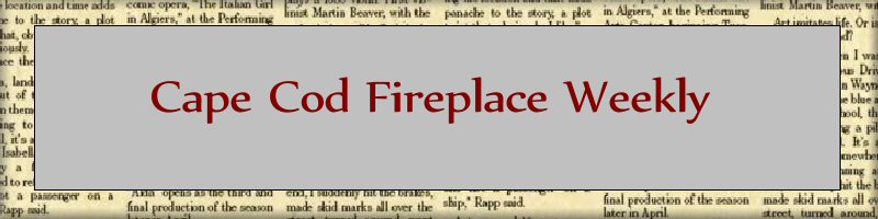 cape cod fireplace weekly banner